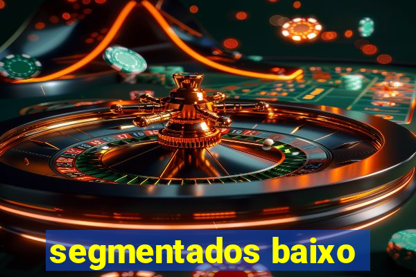 segmentados baixo